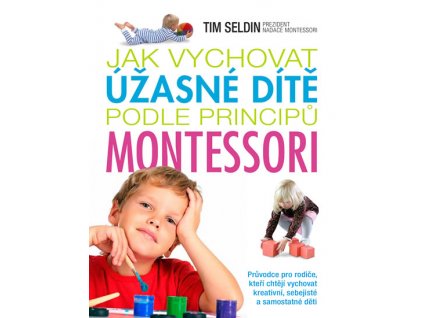 Jak vychovat úžasné dítě podle principů Montessori