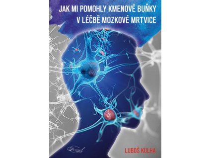 Jak mi kmenove bunky pomohly v lecbe mozkove mrtvice