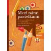 Mezi námi pastelkami 1. díl (od 3 do 5 let)