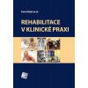 Rehabilitace v klinicke praxi