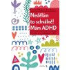 Nedelam to schvalne.Mam ADHD
