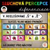 SLUCHOVÁ PERCEPCE - diferenciace V. - rozlišování sykavek ŠŽ