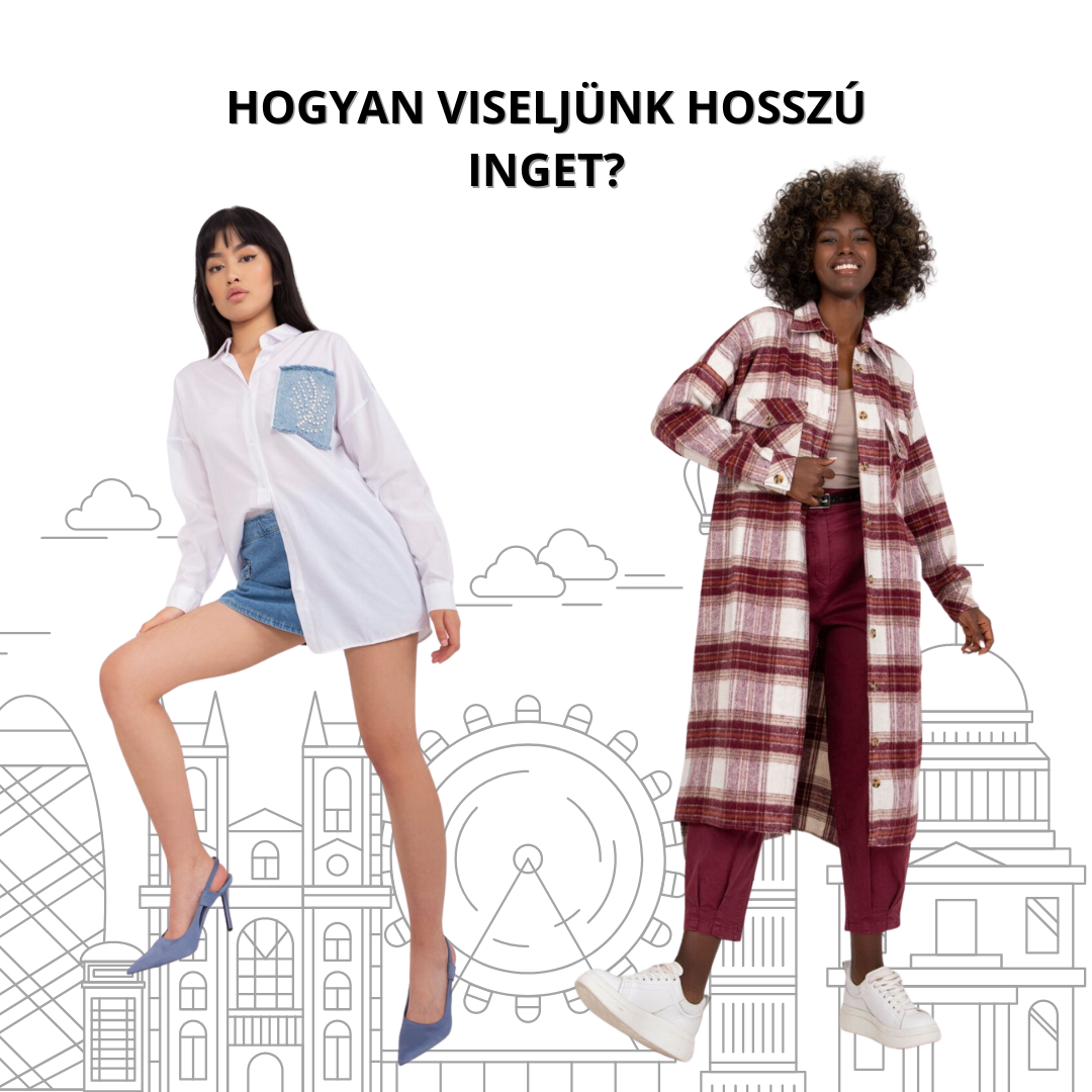 Hogyan viseljünk hosszú ingeket?