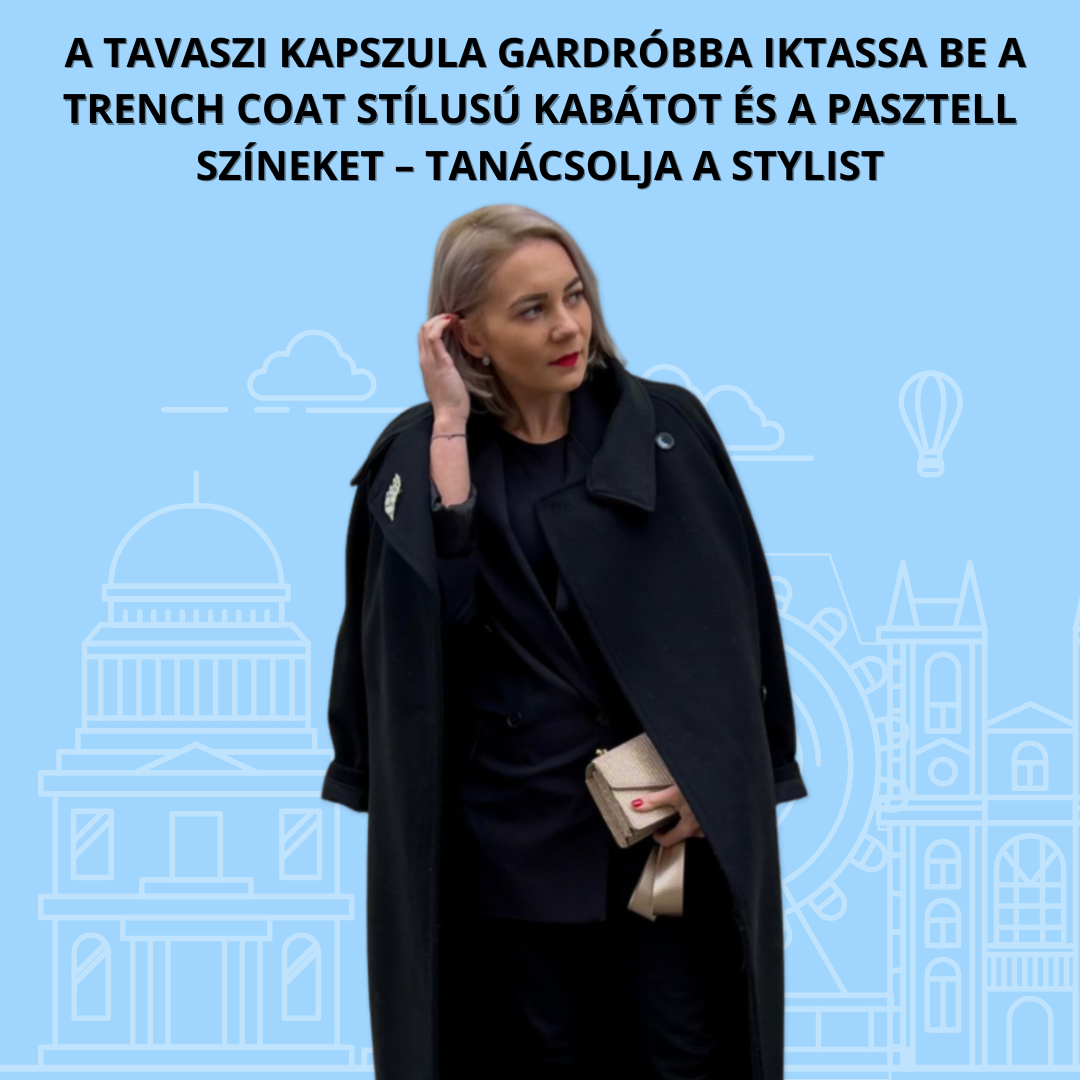 A tavaszi kapszula gardróbba iktassa be a trench coat stílusú kabátot és a pasztell színeket – tanácsolja a stylist