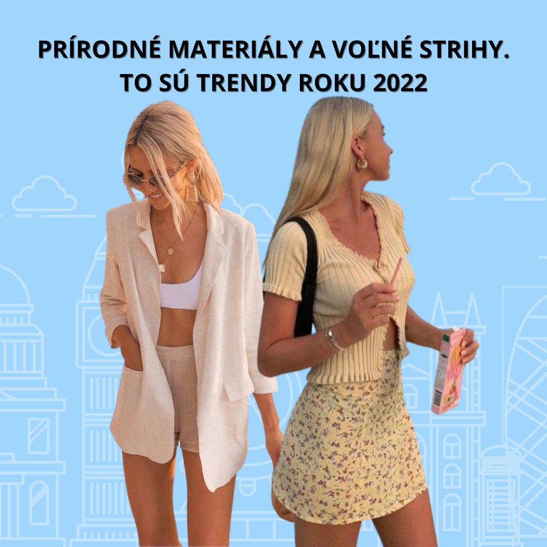 Prírodné materiály a voľné strihy. To sú trendy roku 2022