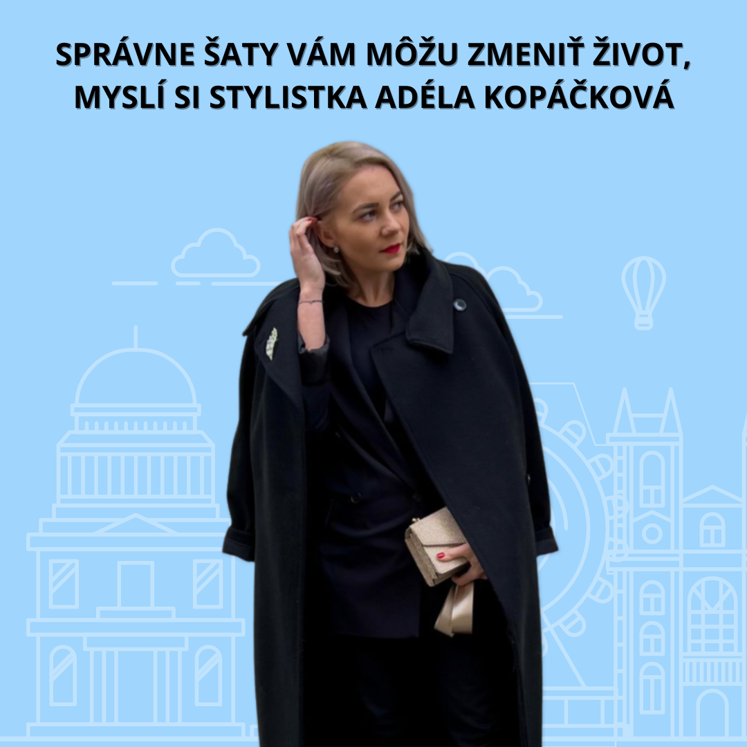 Správne šaty vám môžu zmeniť život, myslí si stylistka Adéla Kopáčková