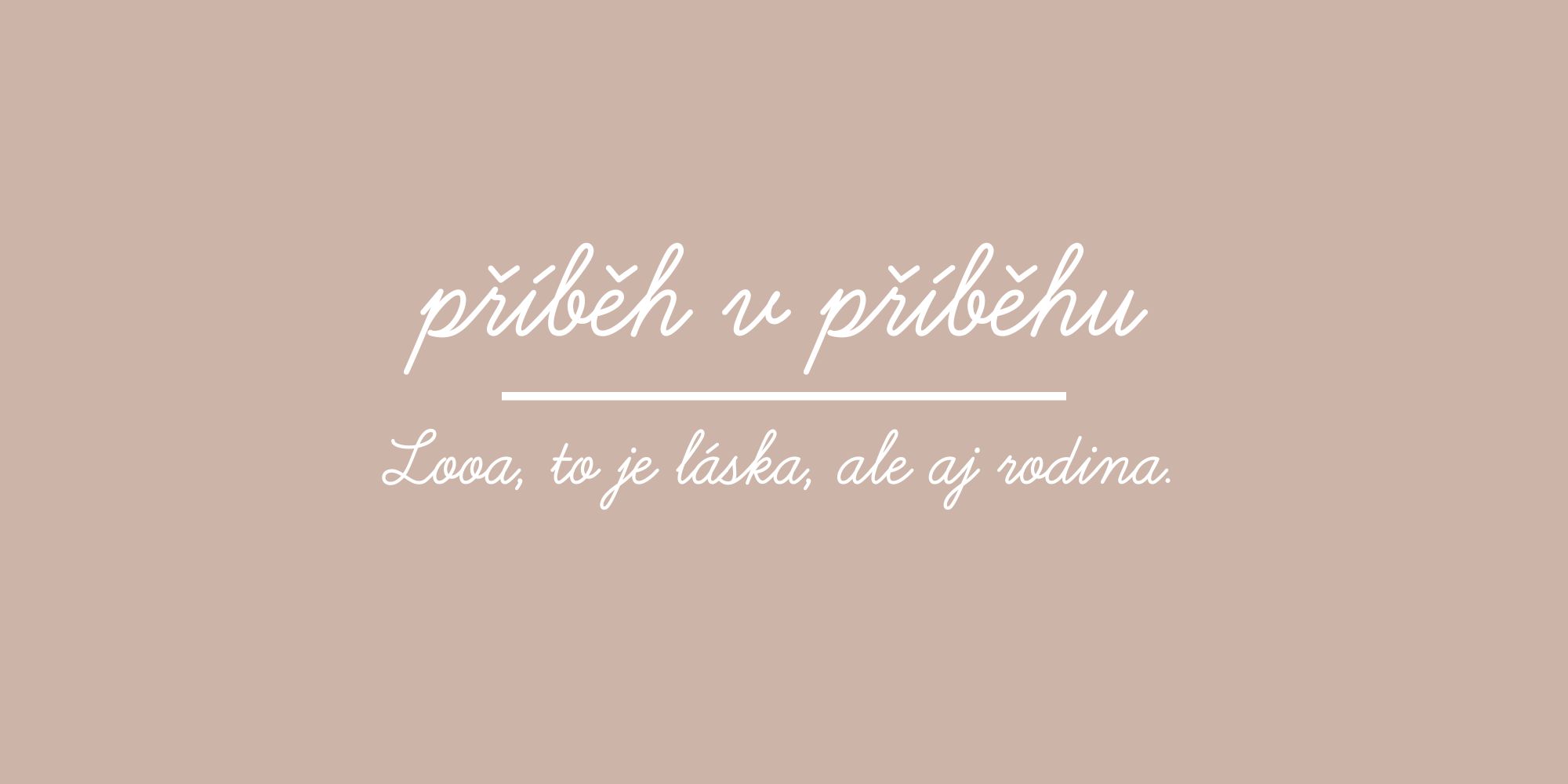 Looa, to je láska, ale aj rodina.