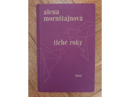 Tiché roky, Alena Mornštajnová
