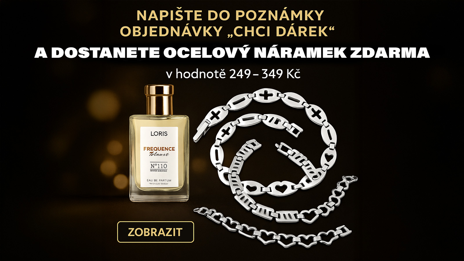 Napište do poznámky v objednávce ,, CHCI DÁREK ,, a dostanete od nás ocelový náramek ZDARMA