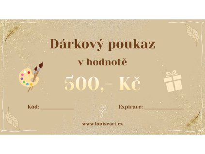 Dárkový poukaz v hodnotě 500,- Kč - Louise Art
