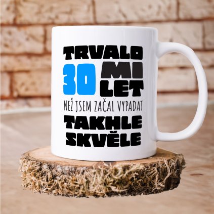 trvalo mi 30 let