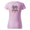 Dámské tričko s potiskem BABI DÍKY ŽE TĚ MÁME!