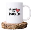 ja jsem ten problem