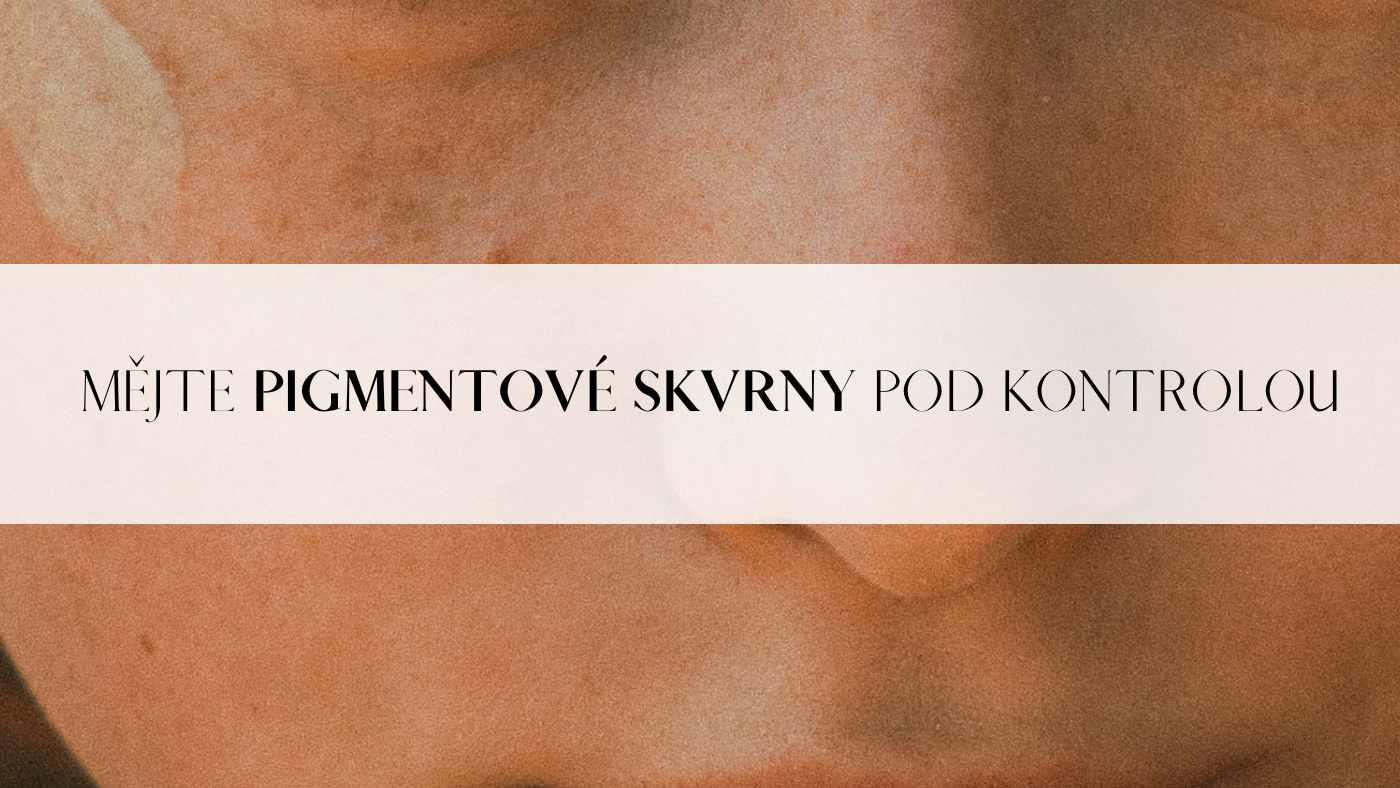 Pigmentové skvrny pod kontrolou: Prevence a účinné aktivní látky