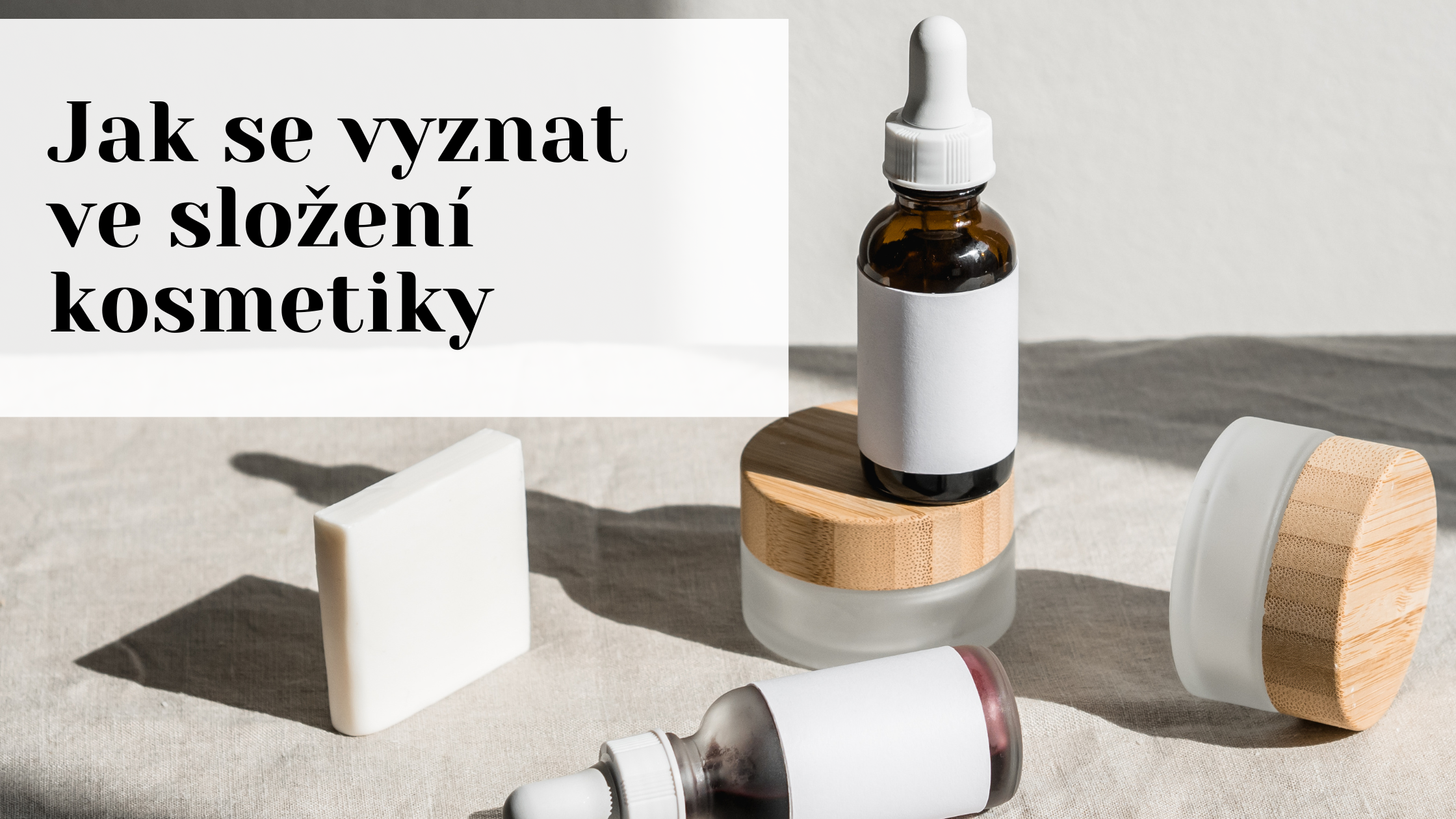 Jak se vyznat ve složení kosmetiky?