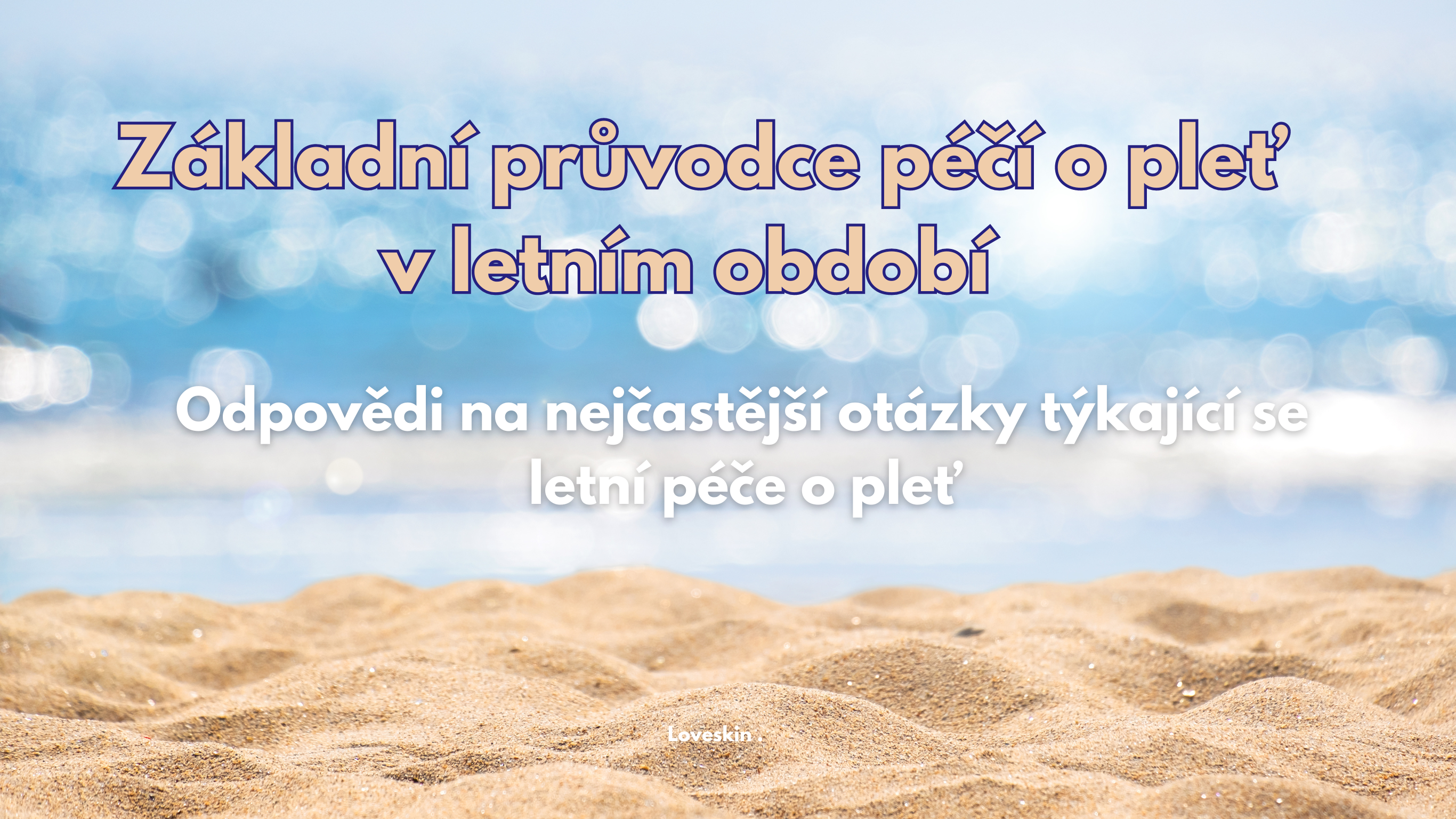 Jak se starat o pleť v horkých letních měsících