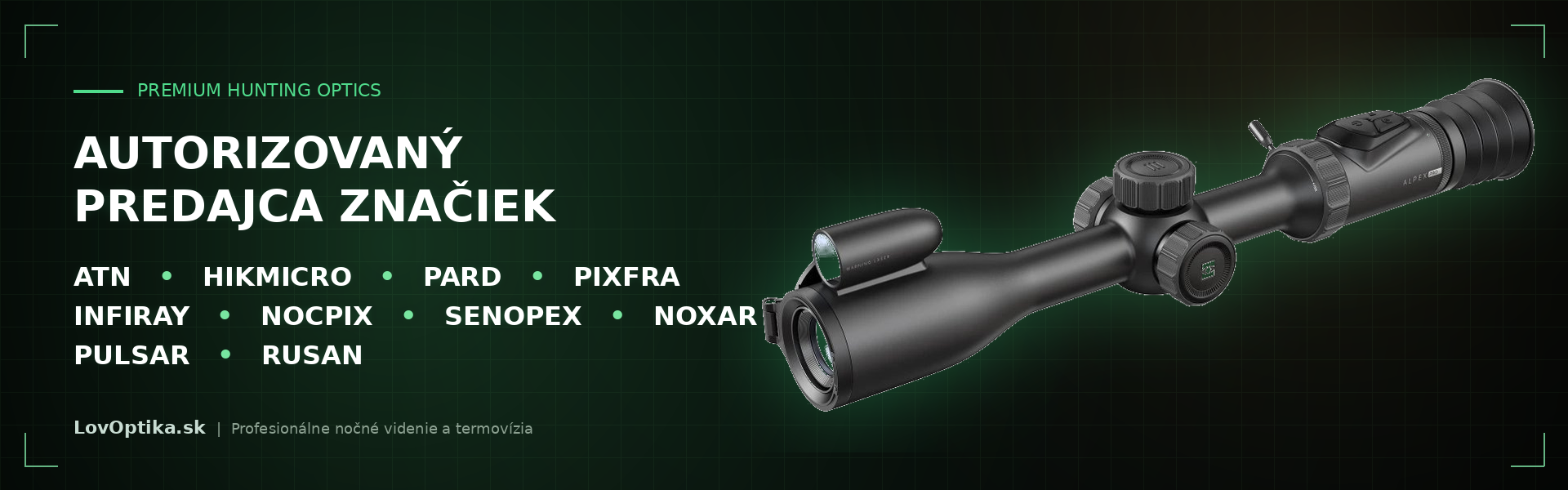 Autorizovaný predajca značiek ATN, Hikmicro, Pard, Pixfra, Infiray, Nocpix, Senopex, Noxar, Pulsar, Rusan