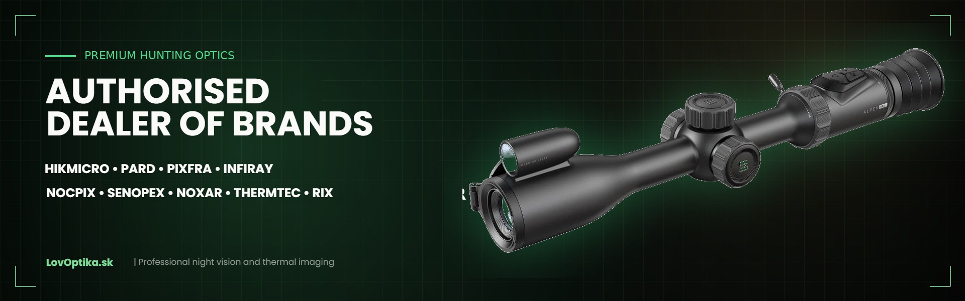 Authorised dealer of HIKMICRO, PARD, PIXFRA, InfiRay, NOCPIX, Senopex, Noxar, THERMTEC and RIX