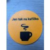 Podtácek Jen tak na kafíčko