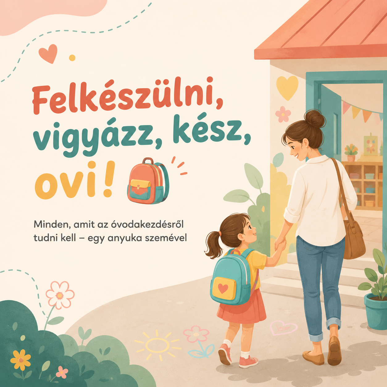 Felkészülni, vigyázz, kész, ovi! 👧🎒 - Avagy minden, amit az óvodakezdésről tudni kell - egy anyuka szemével