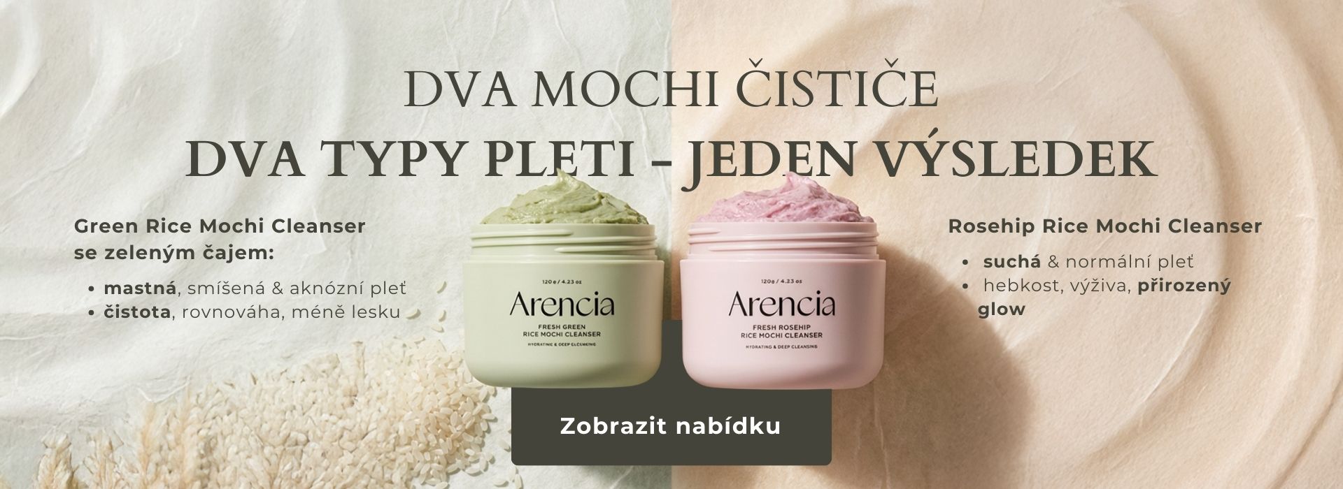Dva typy pleti, jeden výsledek = Arencia Mochi cleanser.
