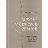 Rusové v českých zemích  Sto let hledání sebe sama (1921–2021)