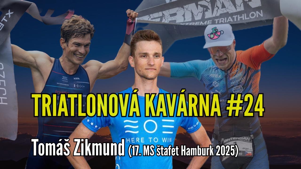 Triatlonová kavárna #24 (Tomáš Zikmund - 17. místo MS štafet Hamburk 2025)
