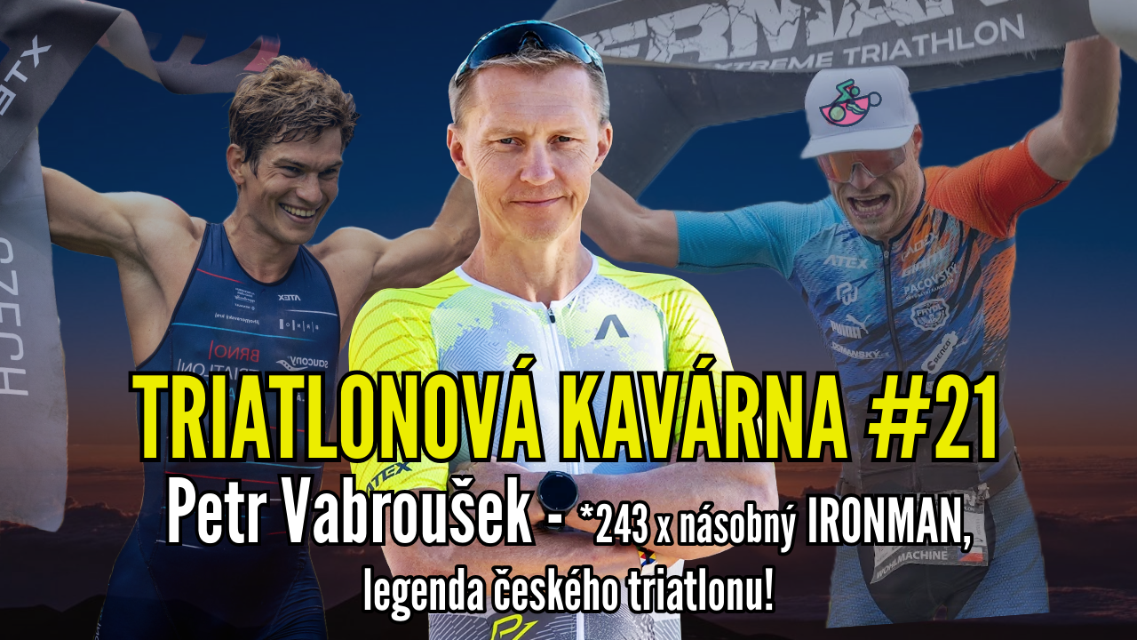 Triatlonová kavárna #21 - Petr Vabroušek (*243 x násobný IRONMAN, legenda českého triatlonu!)