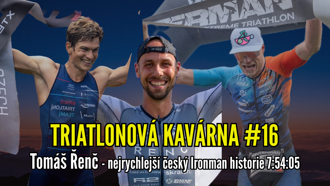 Triatlonová kavárna #16 (Tomáš Řenč - nejrychlejší český Ironman historie 7:54:04)