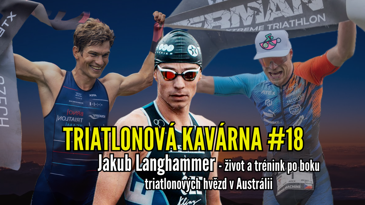 Triatlonová kavárna #18 (Jakub Langhammer - život a trénink po boku triatlonových hvězd v Austrálii)