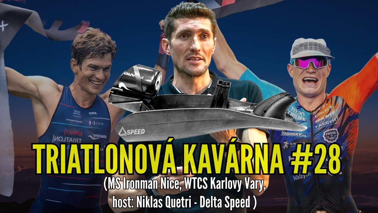 Triatlonová Kavárna #28 (MS Ironman Nice, WTCS Karlovy Vary + host: Niklas Quetri - Delta Speed)
