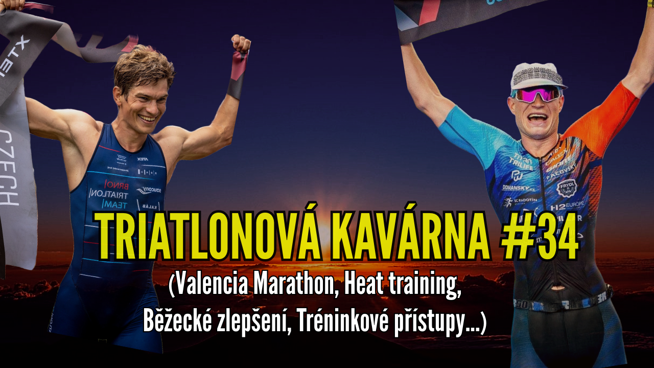 Triatlonová kavárna #34 (Valencia Marathon, Heat training, Běžecké zlepšení, Tréninkové přístupy...)