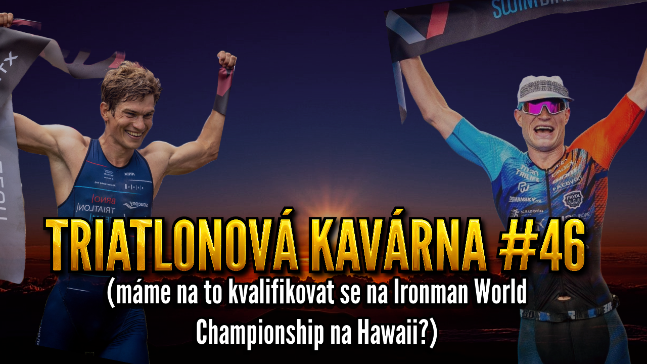 Triatlonová kavárna #46 (máme na to kvalifikovat se na Ironman World Championship na Hawaii?)
