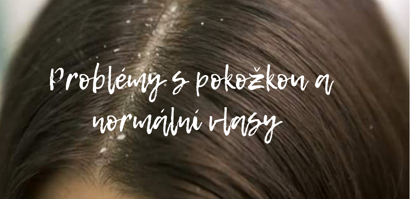 NORMÁLNÍ VLASY, PROBLÉMY S POKOŽKOU 