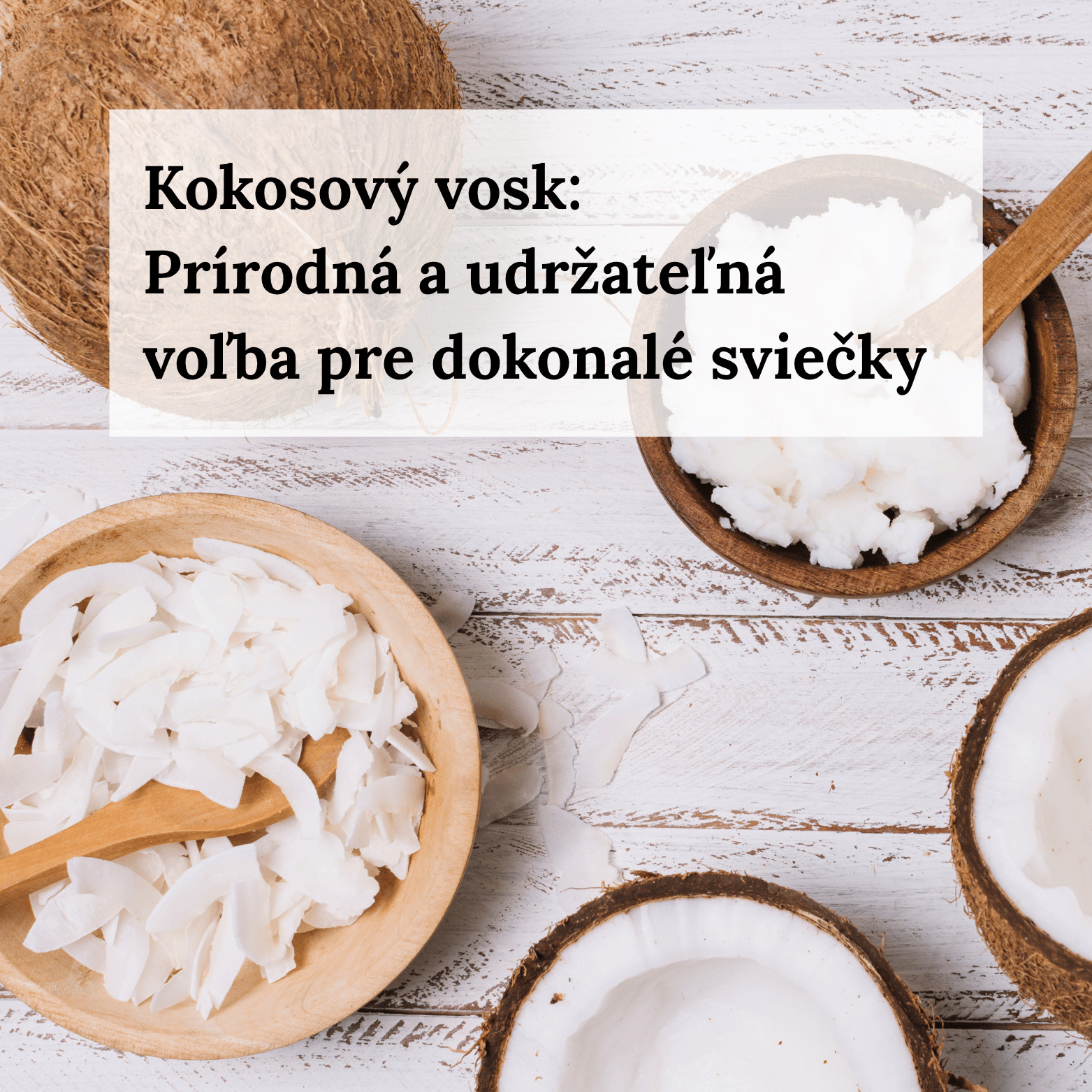 Kokosový vosk: Prírodná a udržateľná voľba pre dokonalé sviečky