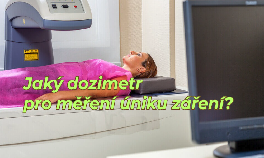 Jaký dozimetr pro měření úniku záření?
