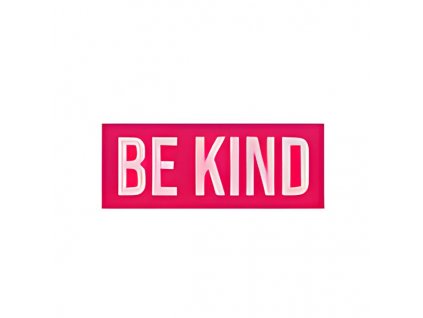 be kind