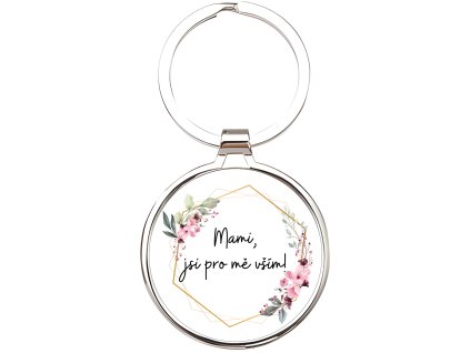 Přívěsek na klíče - mami, jsi pro mě vším