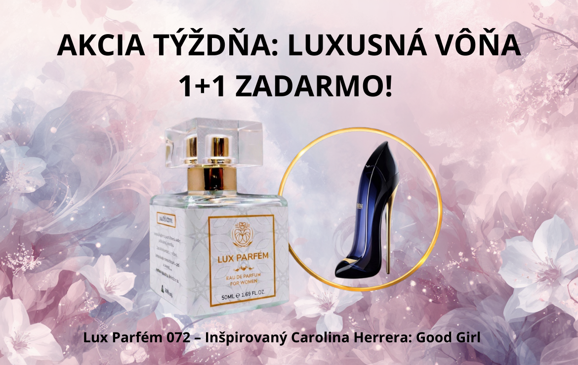 AKCIA TÝŽDŇA: LUXUSNÁ VÔŇA 1+1 ZADARMO!