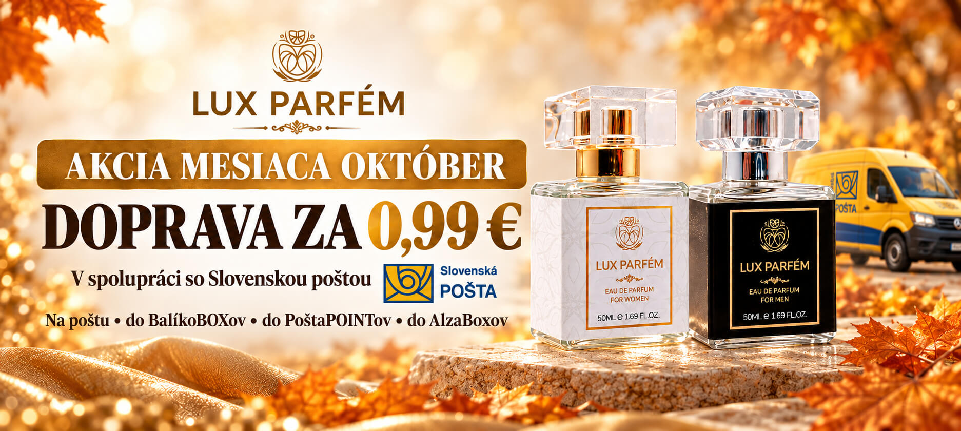 🍂 Októbrová akcia Vyberte si svoju obľúbenú vôňu a využite dopravu za 0,99 € na poštu, do BalíkoBOXov, PoštaPOINTov a AlzaBoxov. /luxparfem.sk