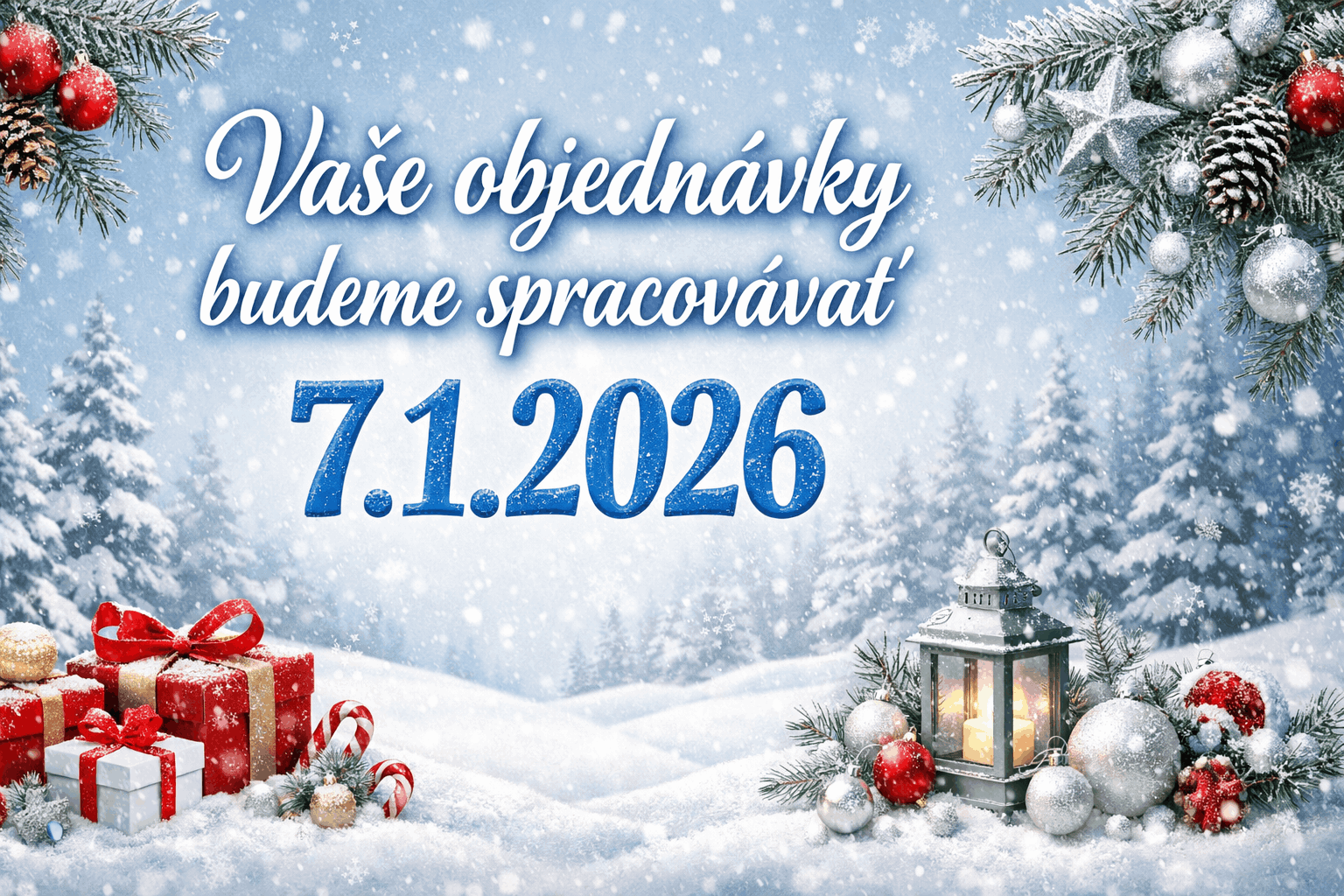 Vaše objednávky budeme spracovávať 7.1 2026.