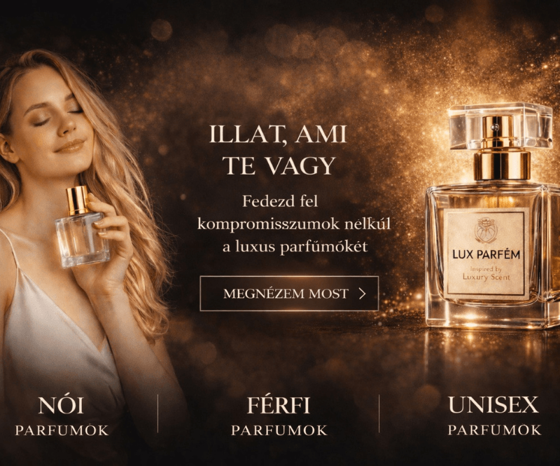 LUX PARFUMOK Parfümök, amelyek kiemelik egyediségedet