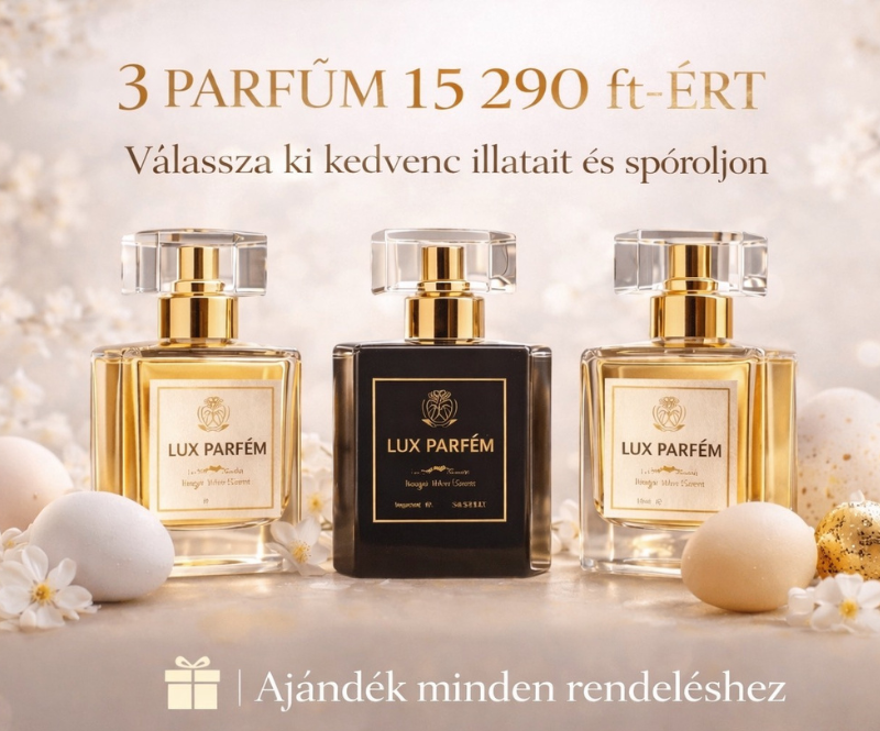 VÁLASSZON 3 ILLATOT SAJÁT ÍZLÉSE SZERINT Lux Parfumok