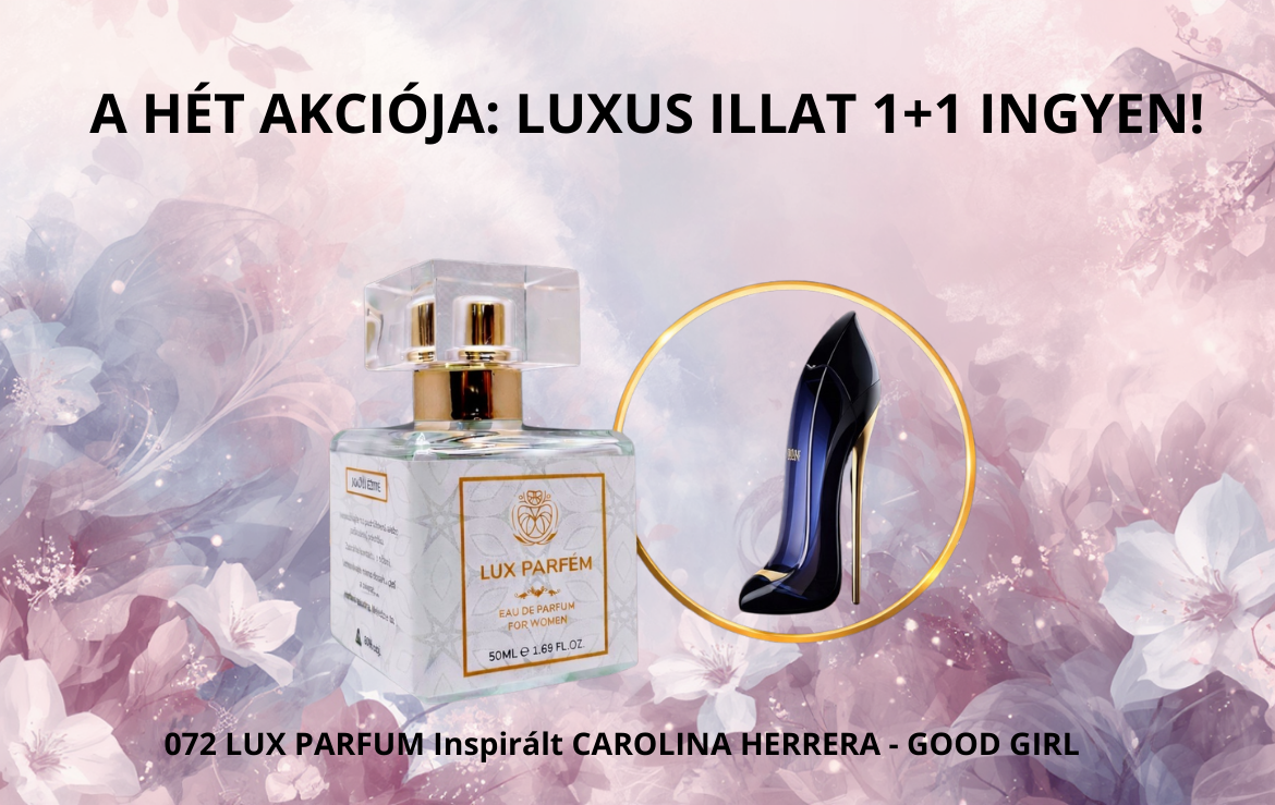 HETI AKCIÓ: LUXUS ILLAT 1+1 INGYEN!
