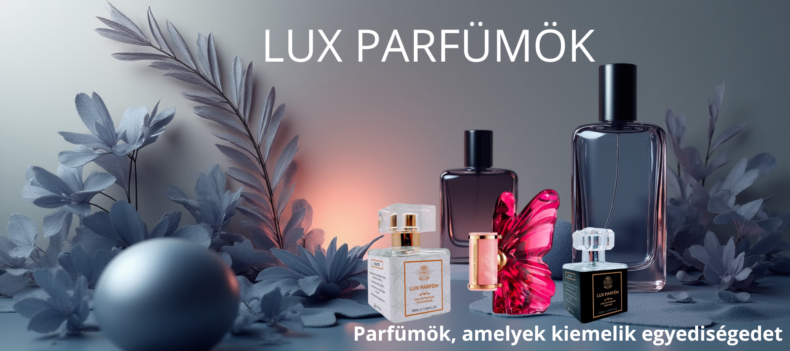 LUX PARFUMOK Parfümök, amelyek kiemelik egyediségedet