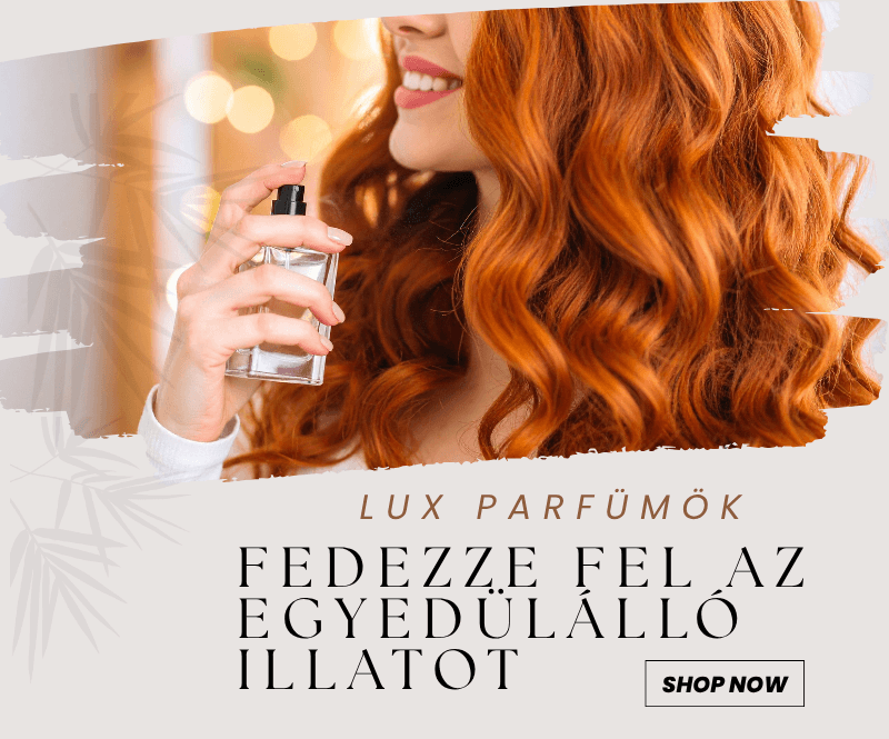 LUX PARFUMOK Parfümök, amelyek kiemelik egyediségedet