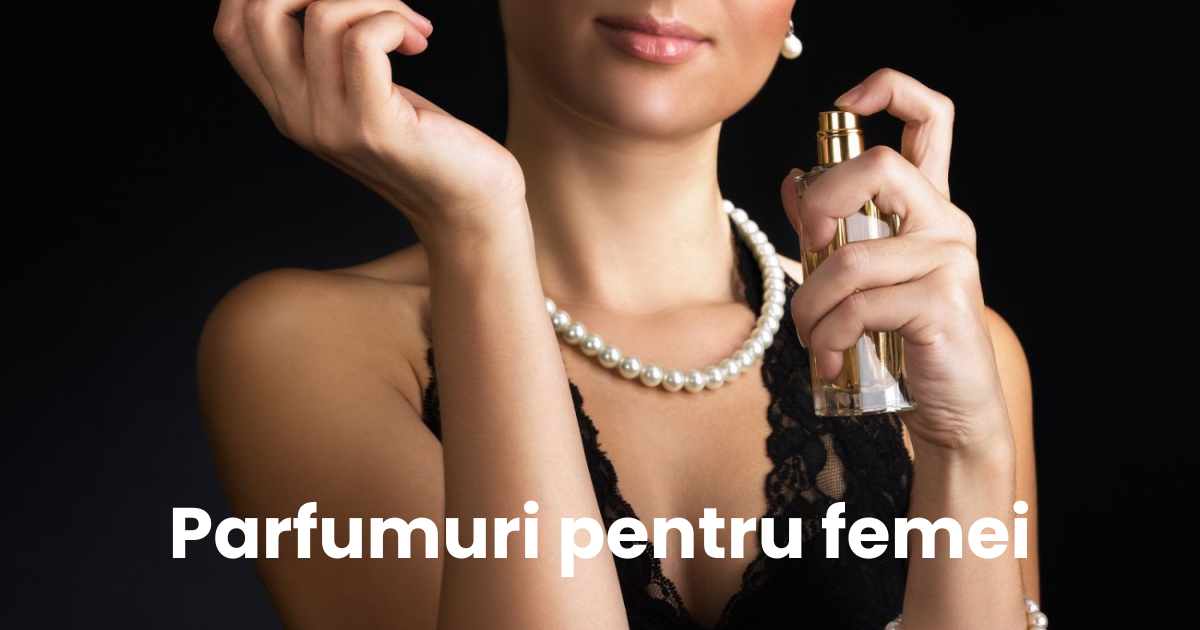 Parfumuri pentru femei