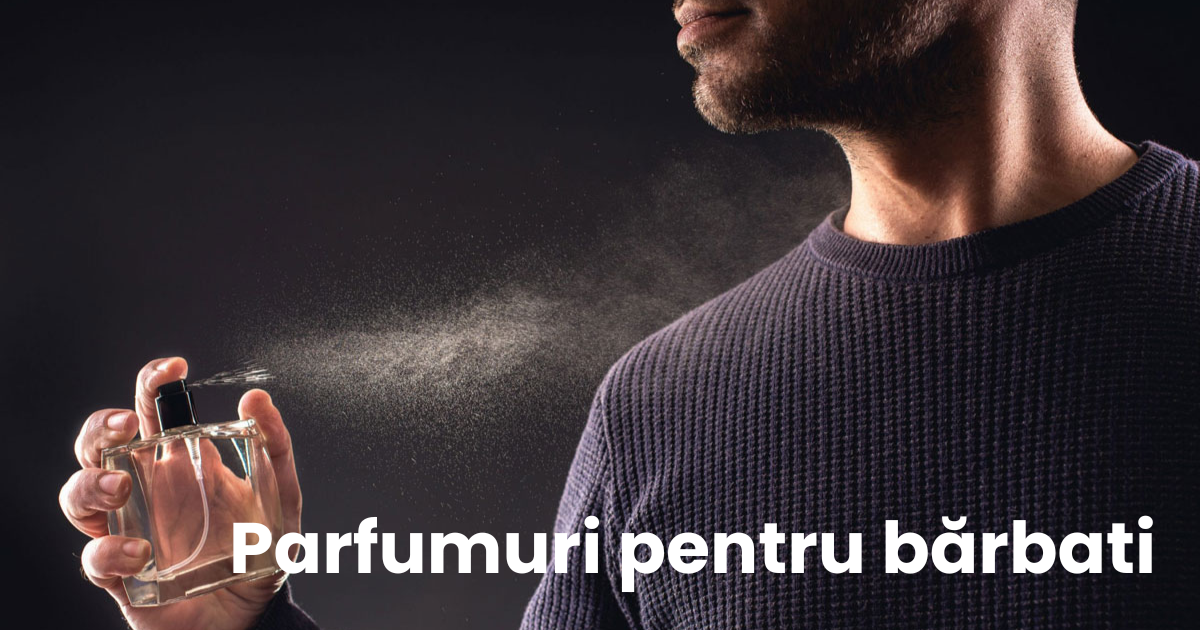 PARFUMURI PENTRU BĂRBAȚI