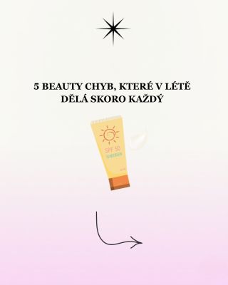 Vsadíme se, že alespoň jednu z těchto beauty chyb dělá v létě skoro každý z nás. ☀️ 💬 Napadá vás ještě nějaká letní beauty...