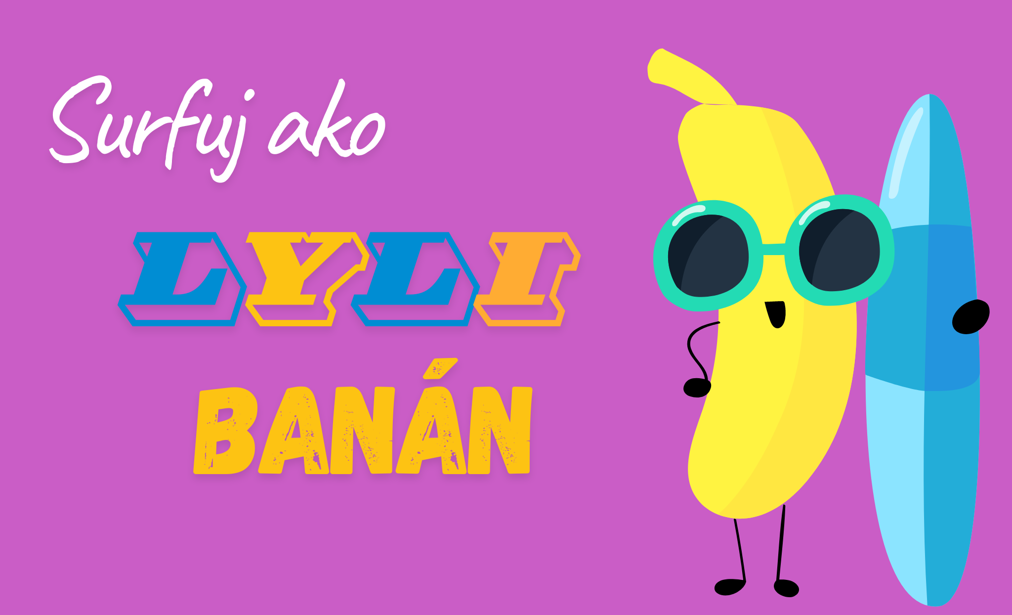 Surfuj ako LYLI banán